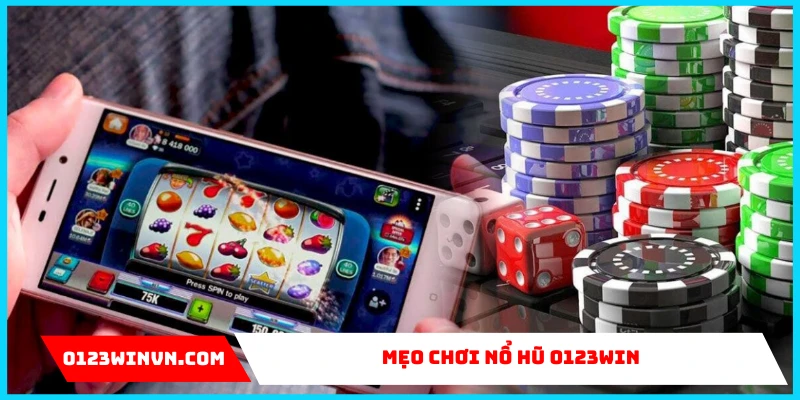 Mẹo chơi nổ hũ 0123Win – Bí quyết săn hũ dành cho cược thủ thực thụ