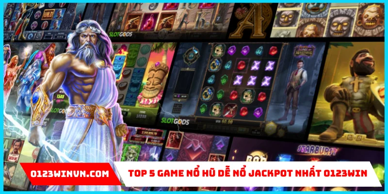 Top 5 game nổ hũ dễ nổ jackpot