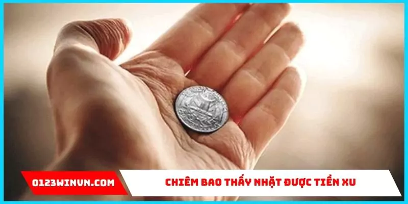 Nằm mơ thấy nhặt được tiền - Giải mã ý nghĩa tâm linh Chiêm bao thấy nhặt được tiền xu
